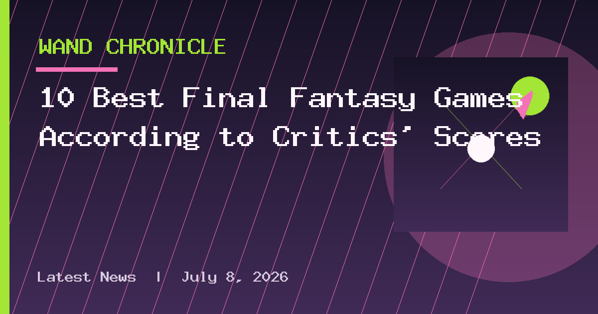 10 Best Final Fantasy Games According to Critics' Scores