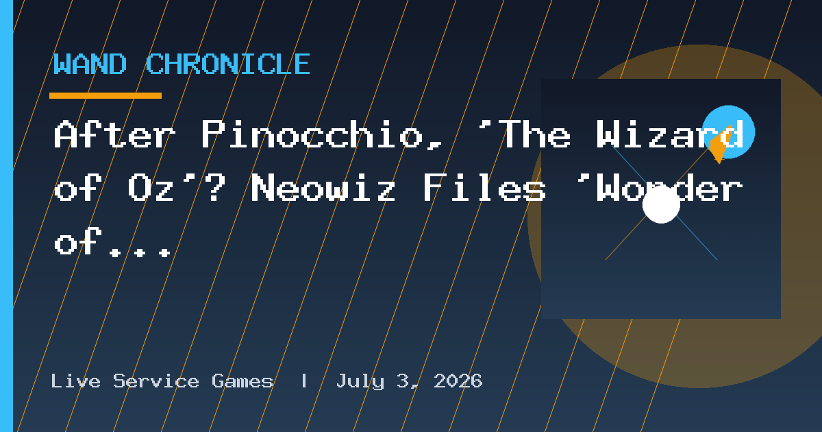 After Pinocchio, 'The Wizard of Oz'? Neowiz Files 'Wonder of O' Trademark