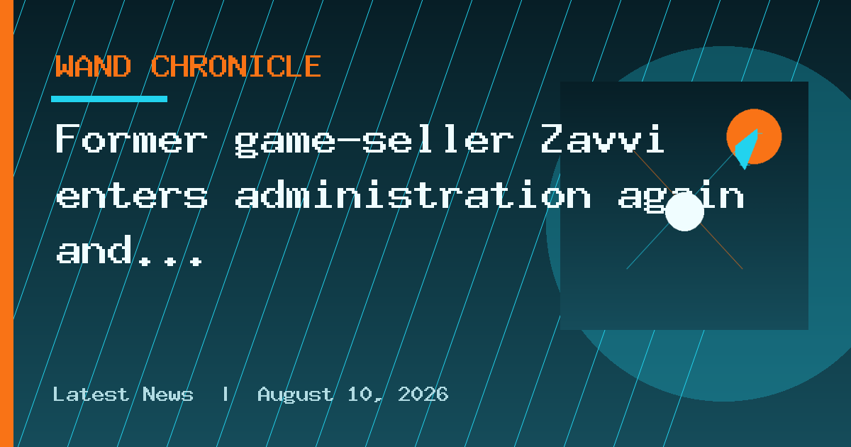 Former game-seller Zavvi enters administration again and "is unable to fulfil