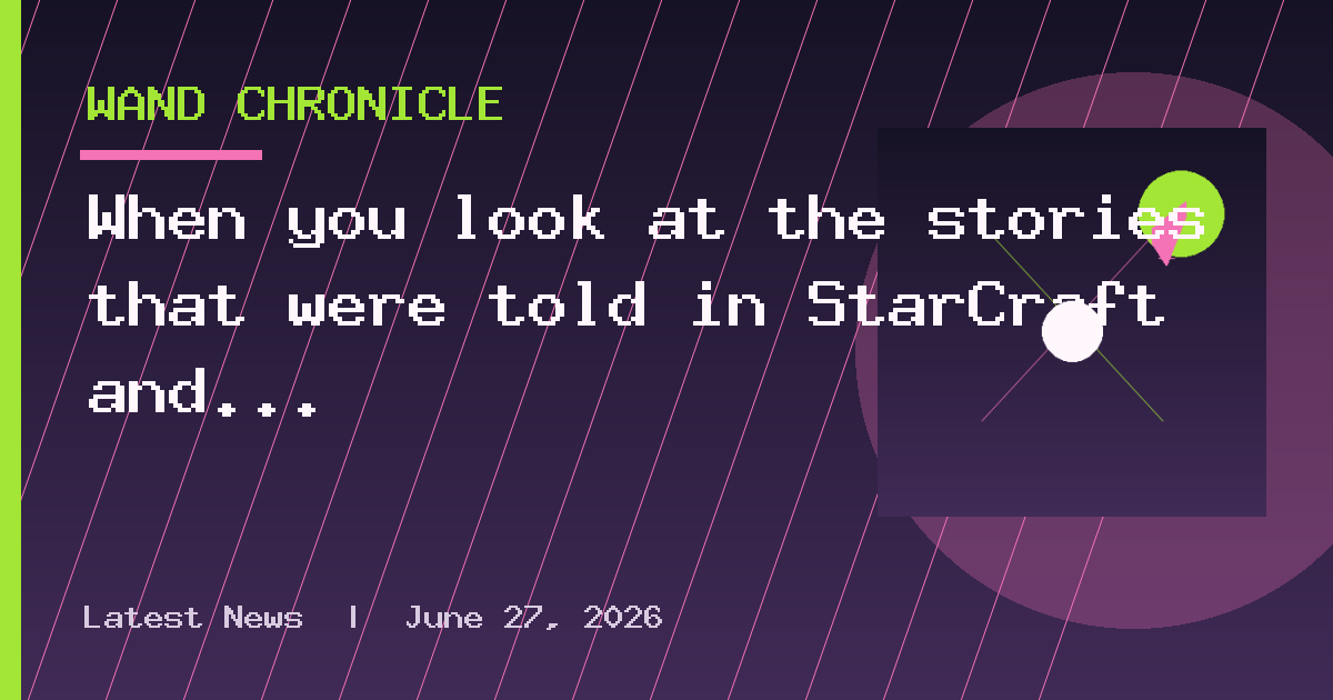 When you look at the stories that were told in StarCraft and the characters