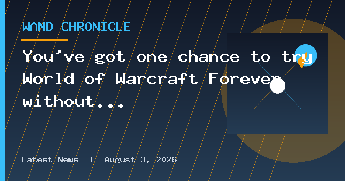 You've got one chance to try World of Warcraft Forever without a subscription
